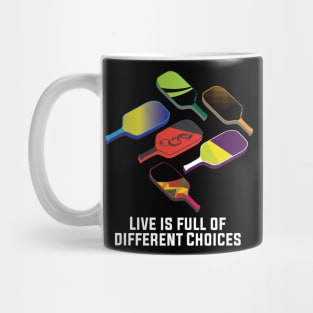 Live is full of Different Choices Funny  Pickleball Player Mug